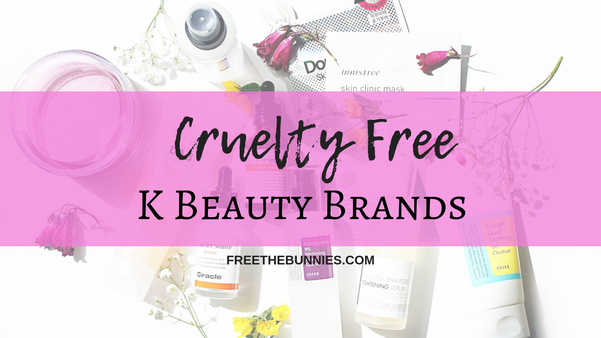 20+ Cruelty-Free Korean Skincare + Makeup Brands To Try